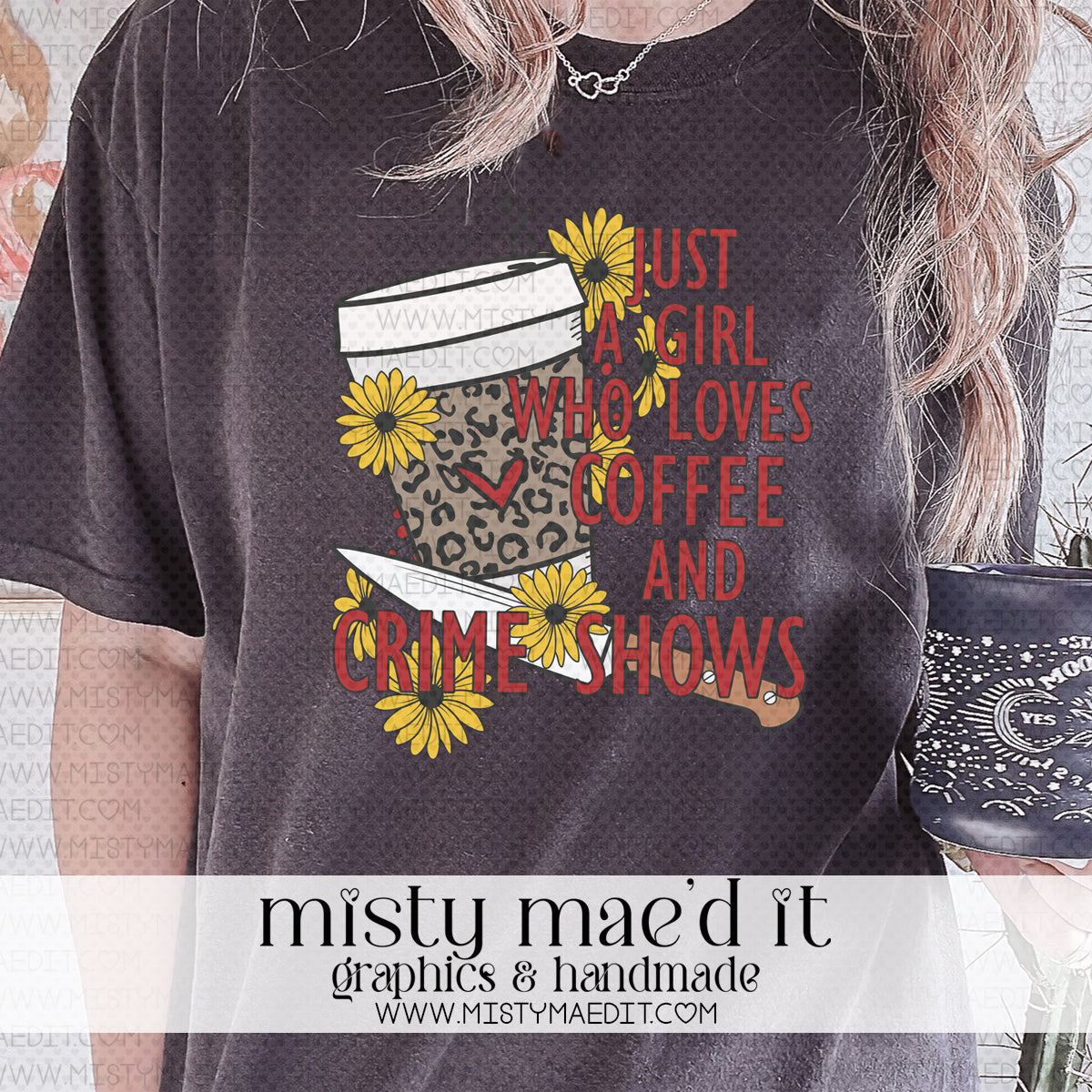 Just A Girl Who Loves Coffee And Crime Shows
