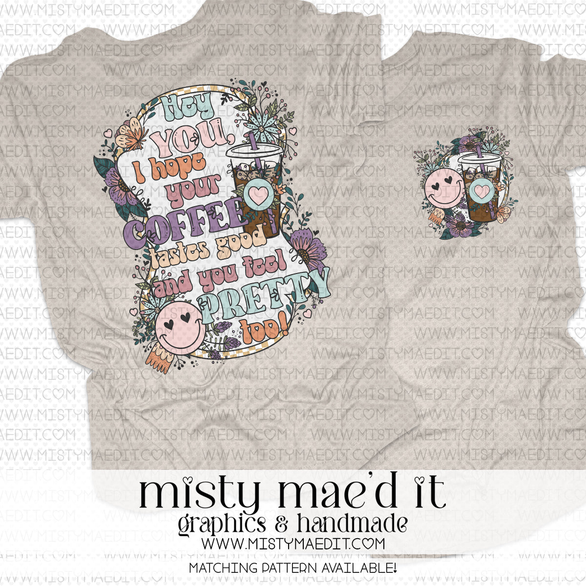 I Hope Your Coffee Tastes Good And You Feel Pretty