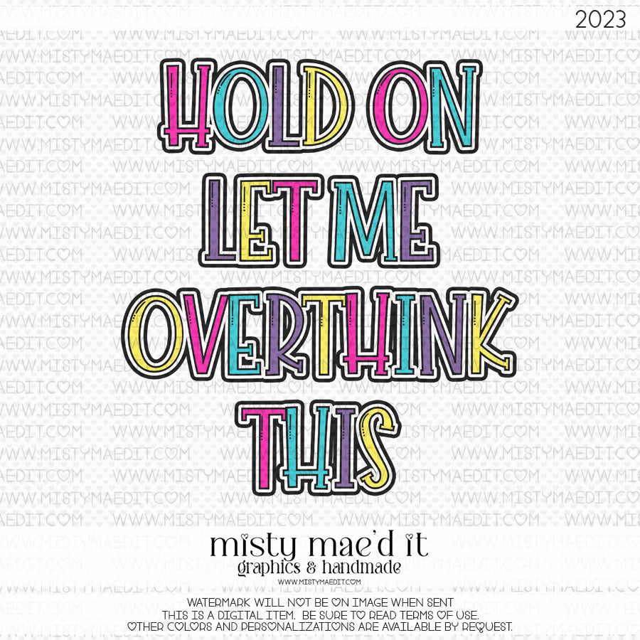 Hold On Let Me Overthink this