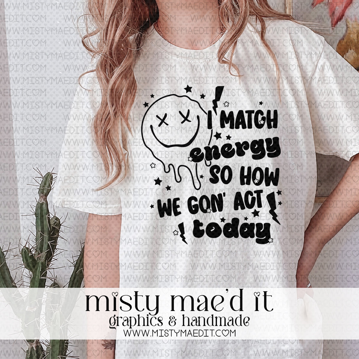 I Match Energy So How We Gon' Act Today