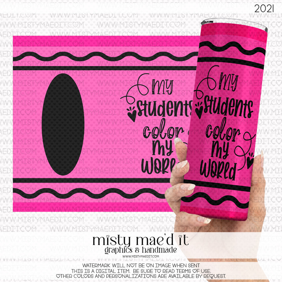 My Students Color My World Crayon Pink 20 And 30 Oz Seamless Tumbler Wrap