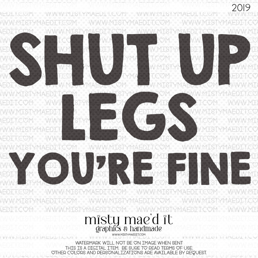 Shut Up Legs You're Fine
