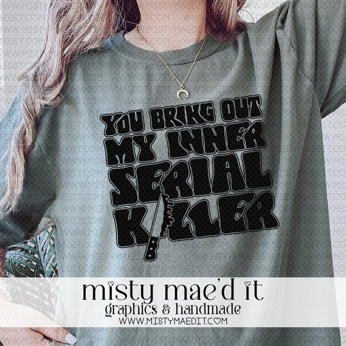 You Bring Out My Inner Serial Killer