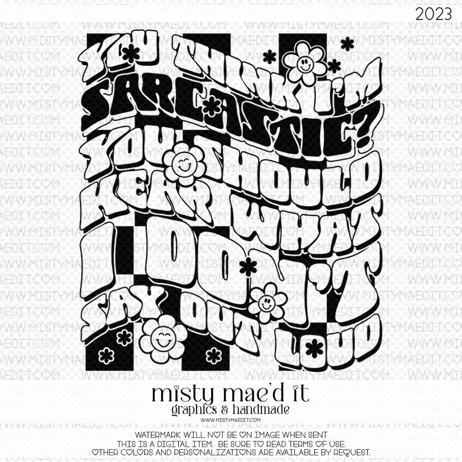 You Think I'm Sarcastic