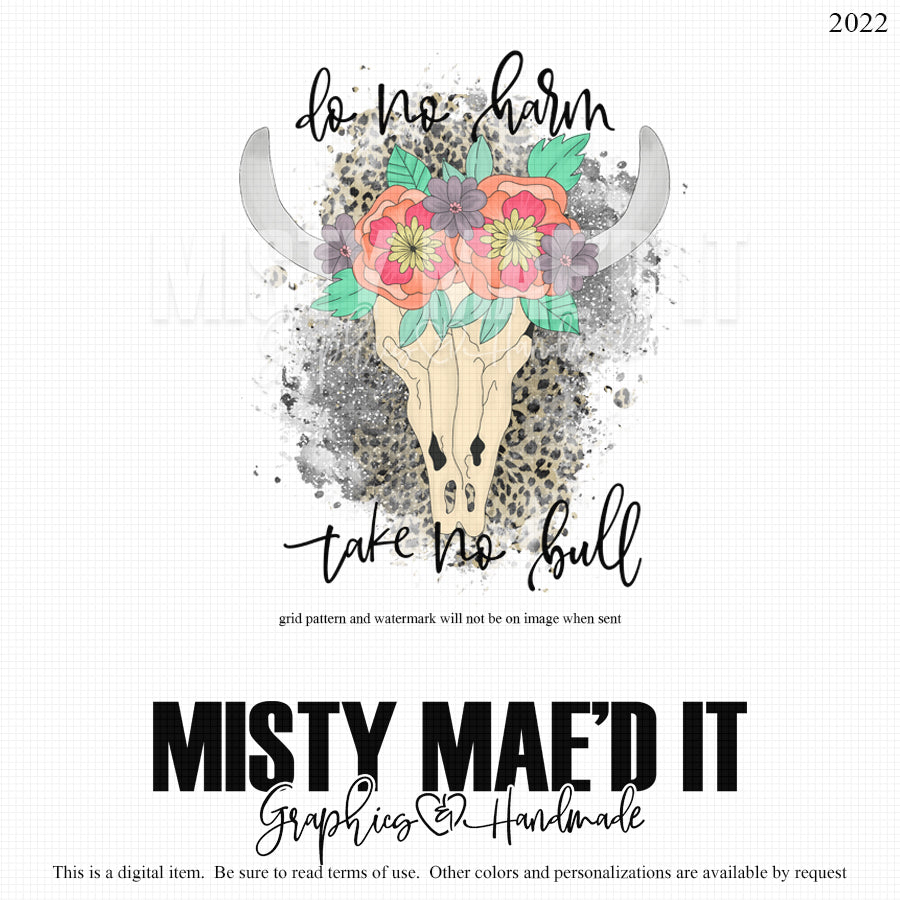 Bull Skull Do No Harm Take No Bull