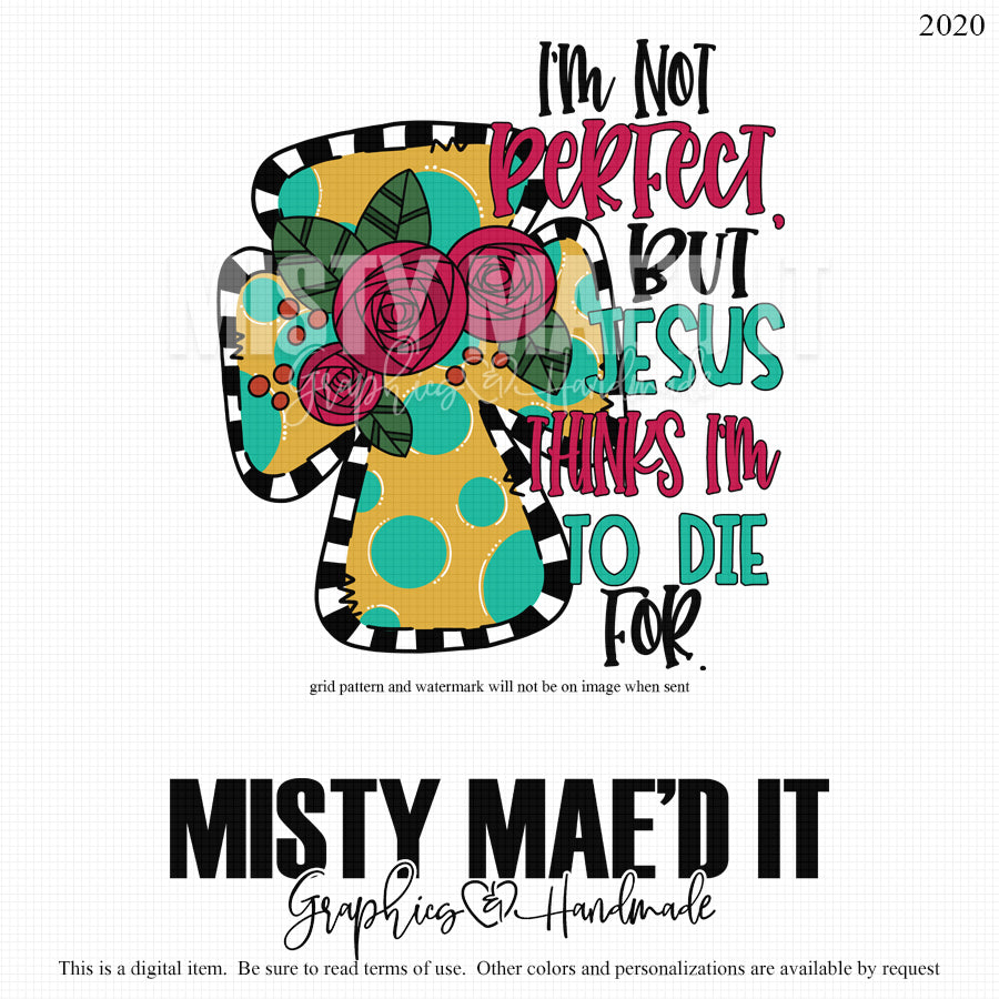 I'm Not Perfect But Jesus Thinks I'm To Die For Cross 3