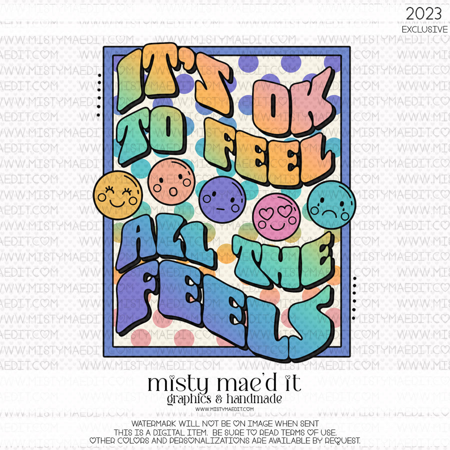 It's Ok To Feel All The Feels EXCLUSIVE