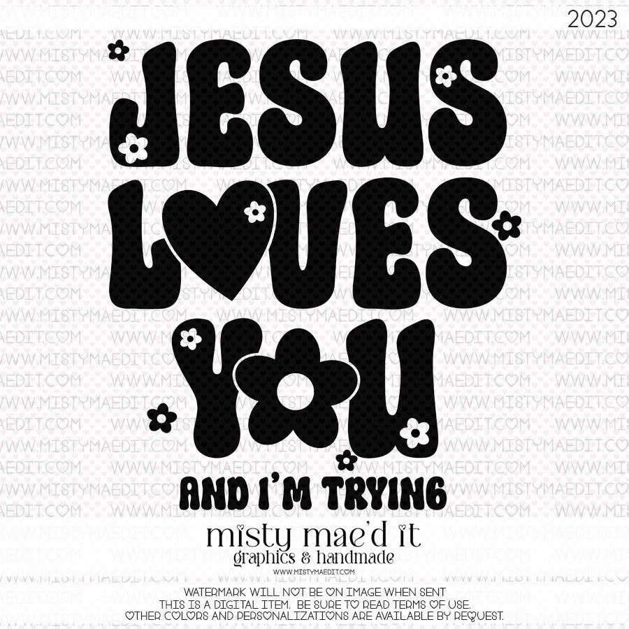Jesus Loves You And I'm Trying