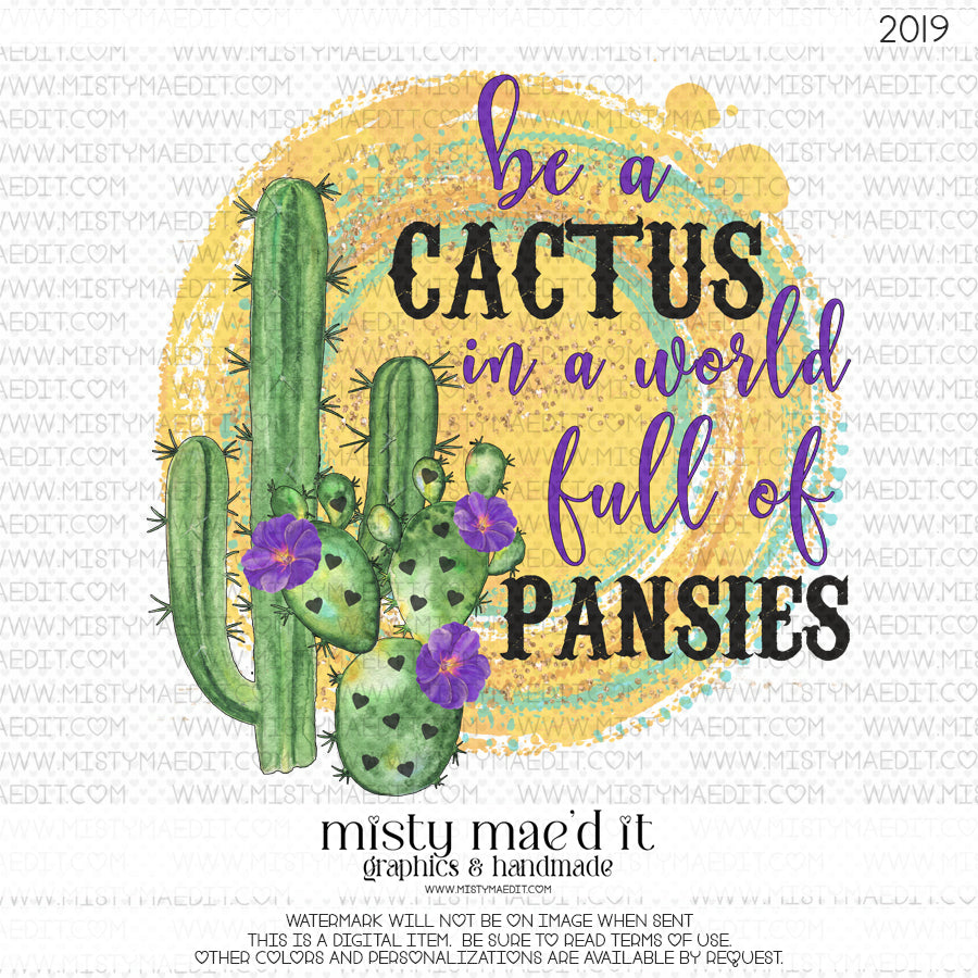 Be A Cactus In A World Of Pansies