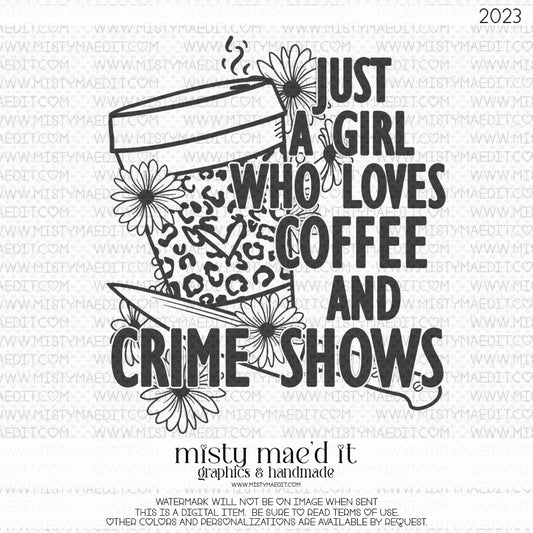 Just A Girl Who Loves Coffee And Crime Shows