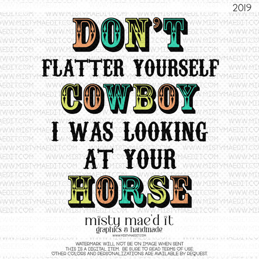 Don't Flatter Yourself Cowboy