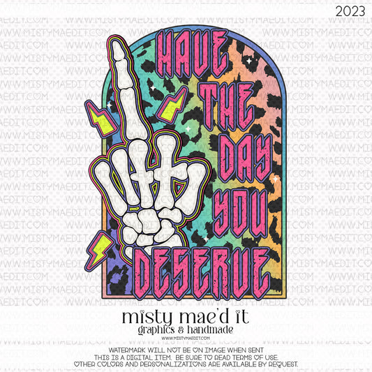 Have The Day You Deserve