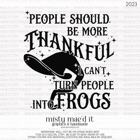 People Should Be More Thankful I Can't Turn People Into Frogs