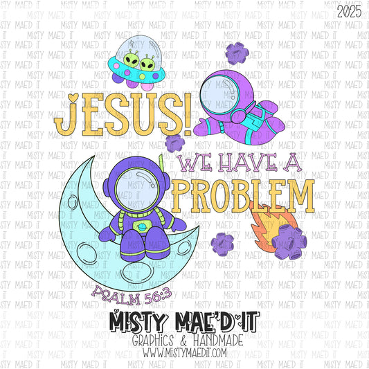 Jesus We Have A Problem