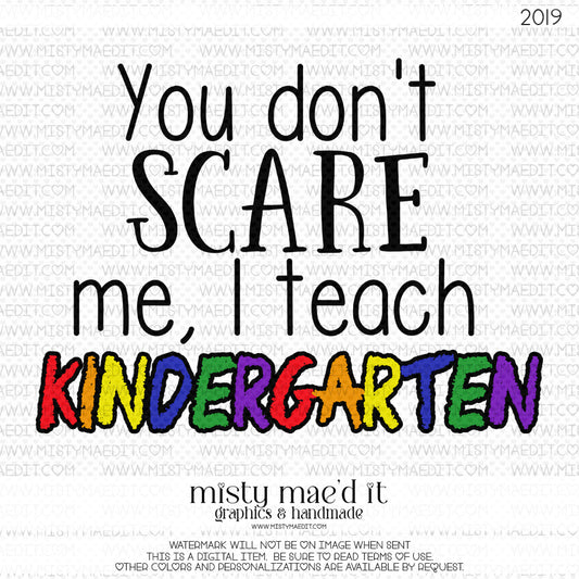 You Can't Scare Me I Teach Kindergarten